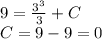9 = \frac{ {3}^{3} }{3} + C \\ C = 9 - 9 = 0