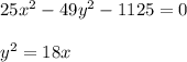 25x^{2} -49y^{2} - 1125=0\\\\y^{2} =18x