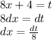 8x + 4 = t \\ 8dx = dt \\ dx = \frac{dt}{8}