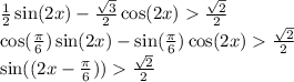 \frac{1}{2} \sin(2x) - \frac{ \sqrt{3} }{2} \cos(2x) \frac{ \sqrt{2} }{2} \\ \cos( \frac{\pi}{6} ) \sin(2x) - \sin( \frac{\pi}{6} ) \cos(2x) \frac{ \sqrt{2} }{2} \\ \sin((2x - \frac{\pi}{6} ) ) \frac{ \sqrt{2} }{2}