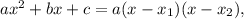 ax^{2}+bx+c=a(x-x_{1})(x-x_{2}),