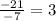 \frac{ - 21}{ - 7} = 3