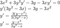 3 {x}^{2} + 3 {y}^{2} y' - 3y - 3xy' = 0 \\ y'(3 {y}^{2} - 3x) = 3y - 3 {x}^{2} \\ y' = \frac{3(y - {x}^{2} )}{3(3 {y}^{2} - x)} \\ y' = \frac{y - {x}^{2} }{3 {y}^{2} - x }