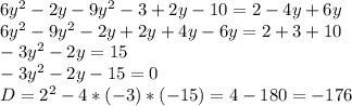 6y^{2} -2y-9y^{2} -3+2y-10=2-4y+6y\\6y^{2} -9y^{2} -2y+2y+4y-6y=2+3+10\\-3y^{2} -2y=15\\-3y^{2} -2y-15=0\\D= 2^{2} -4*(-3)*(-15)=4-180=-176\\