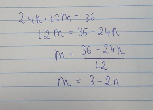 Выразите переменную m через переменную n в выражении: 24n+12m=36