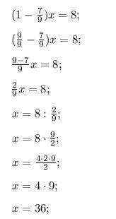 Реши уравнение:(1-7/9)x=8ответ:x=?​
