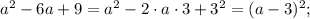 a^{2}-6a+9=a^{2}-2 \cdot a \cdot 3+3^{2}=(a-3)^{2};