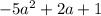 - 5a {}^{2} + 2a + 1