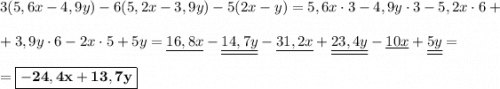 3(5,6x - 4,9y) -6(5,2x-3,9y)-5(2x-y) = 5,6x\cdot 3 - 4,9y\cdot 3 - 5,2x\cdot 6+\\\\+3,9y\cdot 6 - 2x\cdot 5 + 5y = \underline{16,8x} - \underline{\underline{14,7y}} - \underline{31,2x} + \underline{\underline{23,4y}} - \underline{10x} + \underline{\underline{5y}}=\\\\= \boxed{\bf{-24,4x + 13,7y}}