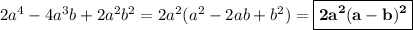 2a^4 - 4a^3b + 2a^2b^2 = 2a^2(a^2 - 2ab + b^2) = \boxed{\bf{2a^2(a-b)^2}}