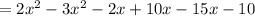 =2x^{2}-3x^{2} -2x+10x-15x-10