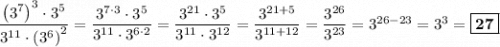 \dfrac{\left(3^7\right)^3 \cdot 3^5}{3^{11} \cdot \left(3^6\right)^2} = \dfrac{3^{7\cdot 3}\cdot 3^5}{3^{11}\cdot 3^{6\cdot 2}} = \dfrac{3^{21}\cdot 3^5}{3^{11}\cdot 3^{12}} = \dfrac{3^{21+5}}{3^{11+12}} = \dfrac{3^{26}}{3^{23}} = 3^{26-23} = 3^3 = \boxed{\bf{27}}