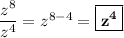 \dfrac{z^8}{z^4} = z^{8-4} = \boxed{\bf{z^4}}