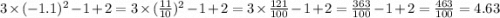3 \times ( - 1.1) ^{2} - 1 + 2 = 3 \times ( \frac{11}{10} )^{2} - 1 + 2 = 3 \times \frac{121}{100} - 1 + 2 = \frac{363}{100} - 1 + 2 = \frac{463}{100} = 4.63