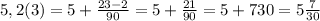 5,2(3)=5+\frac{23-2}{90}=5+\frac{21}{90}=5+{7}{30}=5\frac{7}{30}