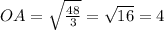 OA = \sqrt{ \frac{48}{3} } = \sqrt{16} = 4