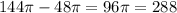 144\pi - 48\pi = 96\pi = 288