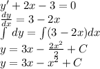 y '+ 2x - 3 = 0 \\ \frac{dy}{dx} = 3 - 2x \\ \int\limits \: dy = \int\limits(3 - 2x)dx \\ y = 3x - \frac{2 {x}^{2} }{2} + C \\ y = 3x - {x}^{2} + C