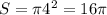 S = \pi 4^2 = 16\pi