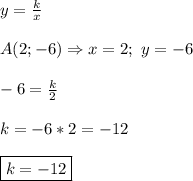 y=\frac{k}{x}\\\\A(2;-6)\Rightarrow x=2; \ y=-6\\\\-6=\frac{k}{2}\\\\k=-6*2=-12\\\\\boxed{k=-12}