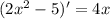 (2 {x}^{2} - 5) '= 4x