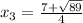 x_{3} = \frac{7 + \sqrt{89} }{4}