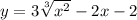 y=3\sqrt[3]{x^{2} } -2x-2