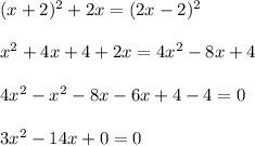 (x+2)^2+2x=(2x-2)^2\\\\x^2+4x+4+2x=4x^2-8x+4\\\\4x^2-x^2-8x-6x+4-4=0\\\\3x^2-14x+0=0