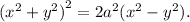 ( {x}^{2} + {y}^{2} {)}^{2} = 2 {a}^{2}( {x}^{2} - {y}^{2} ).
