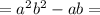 =a^2b^2-ab=