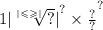 {1 { | \sqrt[ | \leqslant \geqslant | ]{?} | }^{?} \times \frac{?}{?} }^{?}