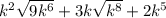 k^{2} \sqrt{9k^{6} } +3k\sqrt{k^{8} } +2k^{5}