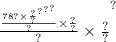 { \frac{ \frac{ {78 { {? \times \frac{?}{?} }^{?} }^{?} }^{?} }{?} \times \frac{?}{?} }{?} \times \frac{?}{?} }^{?}