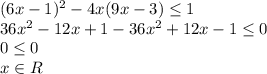 (6x-1)^2 - 4x(9x-3) \leq 1\\36x^2 - 12x + 1 - 36x^2 + 12x - 1 \leq 0\\0 \leq 0\\x \in R