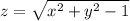 z = \sqrt{x {}^{2} + y {}^{2} - 1}