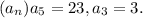 (a_{n} ) a_{5} = 23, a_{3} = 3.