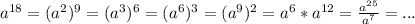 a^{18}=(a^2)^9=(a^3)^6=(a^6)^3=(a^9)^2=a^6*a^{12}=\frac{a^{25}}{a^7}=...
