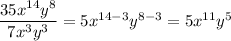 \dfrac{35x^{14}y^{8} }{7x^{3}y^{3}} =5x^{14-3} y^{8-3} =5x^{11} y^{5}