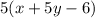 5(x + 5y - 6)