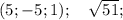 (5; -5; 1); \quad \sqrt{51};