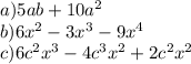 a) 5ab+10a^2\\b) 6x^2-3x^3-9x^4\\c) 6c^2x^3-4c^3x^2+2c^2x^2