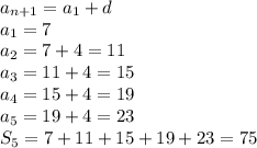 a_{n+1}=a_{1}+d\\a_{1}=7\\a_{2} = 7+4 = 11\\a_{3} =11+4=15\\a_{4}= 15+4=19\\a_{5}=19+4=23\\S_{5} =7+11+15+19+23= 75