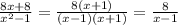 \frac{8x + 8}{ {x}^{2} - 1} = \frac{8(x + 1)}{(x - 1)( x+ 1) } = \frac{8}{x - 1}