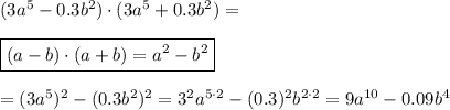 (3a^5-0.3b^2)\cdot (3a^5+0.3b^2)= \\\\\boxed{(a-b)\cdot(a+b)=a^2-b^2}\\\\ = (3a^5)^2-(0.3b^2)^2=3^2a^{5\cdot 2}-(0.3)^2b^{2\cdot 2}=9a^{10}-0.09b^4