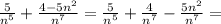 \frac{5}{n^5} + \frac{4 - 5n^2}{n^7} = \frac{5}{n^5} + \frac{4}{n^7} - \frac{5n^2}{n^7} =