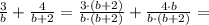 \frac{3}{b} + \frac{4}{b+2} = \frac{3\cdot(b+2)}{b\cdot(b+2)} + \frac{4\cdot b}{b\cdot(b+2)} =