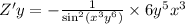 Z'y = - \frac{1}{ { \sin }^{2}( {x}^{3} {y}^{6}) } \times 6 {y}^{5} {x}^{3} \\