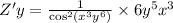 Z'y = \frac{1}{ { \cos }^{2}( {x}^{3} {y}^{6}) } \times 6 {y}^{5} {x}^{3} \\