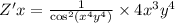 Z'x = \frac{1}{ { \cos}^{2}( {x}^{4} {y}^{4}) } \times 4 {x}^{3} {y}^{4} \\