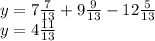 y = 7 \frac{7}{13} + 9 \frac{9}{13} - 12 \frac{5}{13 } \\ y = 4 \frac{11}{13}